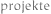 Projekte